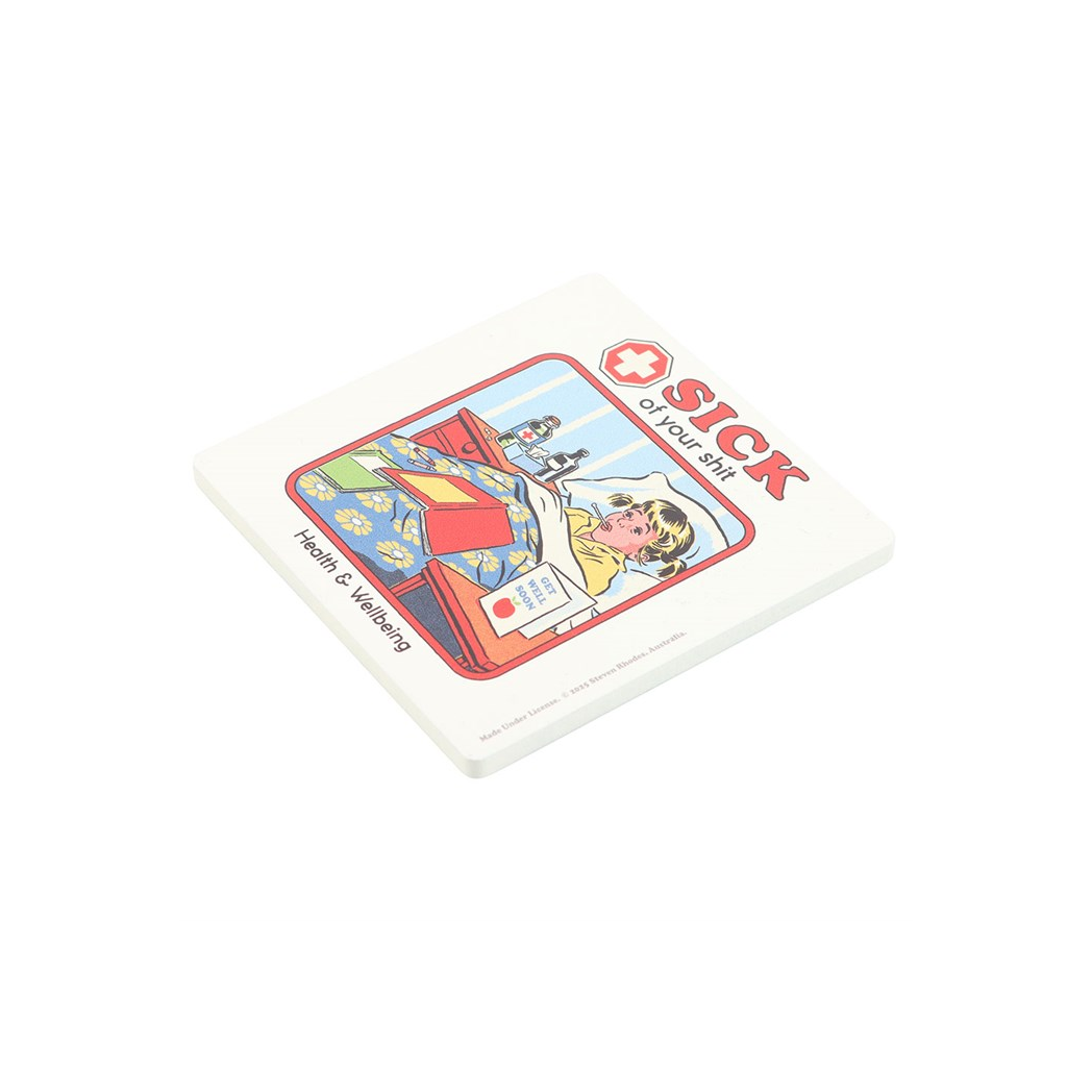 Sick of Your Shit Coaster by Steven Rhodes